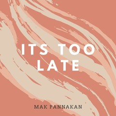 Its Too Late