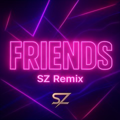 Marshmello & Anne-Marie - FRIENDS (SZ Remix)