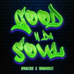 Good 4da Soul ft 180MINDSET