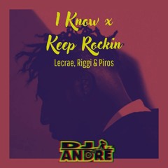 Lecrae - I Know x Riggi & Piros - Keep Rockin ( DJ Ändré Mäshup ) | FREE DL + EXTENDED |