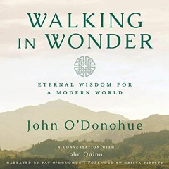 Access PDF 📚 Walking in Wonder: Eternal Wisdom for a Modern World by  John O'Donohue
