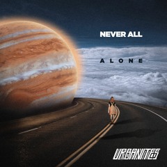 Never All Alone