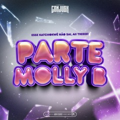 PARTE MOLLY B(PROD. DJ ELTON MJR & THALES NO BEAT)