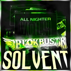 BLOKBUSTR - Solvent (All-Nighter Vol. 4)