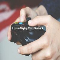 I Love Playing Xbox Series X
