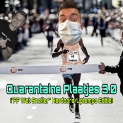 Quarantaine Plaatjes 3.0 ("FF Wat Sneller" Hardcore/Uptempo Editie)
