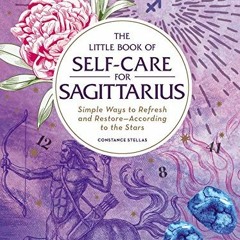 [DOWNLOAD] EBOOK 📦 The Little Book of Self-Care for Sagittarius: Simple Ways to Refr