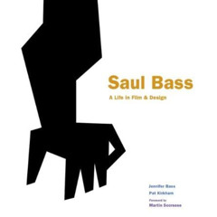 FREE EBOOK 📗 Saul Bass: A Life in Film and Design by  Jennifer Bass,Pat Kirkham,Mart