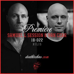 DT:Premiere | Samuel L Session & Van Czar - 18-022 [Rilis]