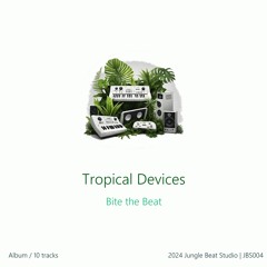 Bite the Beat - Tropical Devices (FULL ALBUM)
