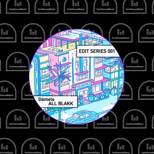 Dámelo X ALL BLAKK - Edit Series 001 (Tech house Miami)