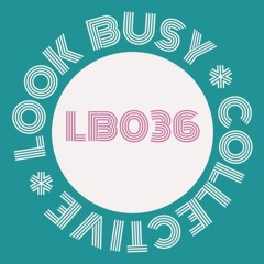 Look Busy Collective - Mix 036