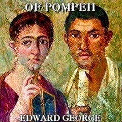 [Access] KINDLE 📌 The Last Days of Pompeii by Edward Bulwer-Lytton EBOOK EPUB KINDLE