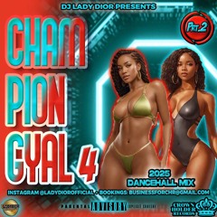 Champion Gyal 4: 2025 Dancehall Mix Prt. 2 (Shenseea, Kraff, Squash, Malie Donn, RajahWild, Aidonia)