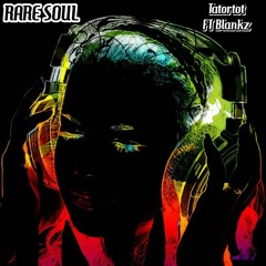Tatortot Ft Blankz(Blankz Edition) - Rare Soul