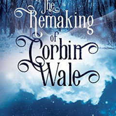 DOWNLOAD KINDLE 📤 The Remaking of Corbin Wale: An M/M Holiday Romance by  Roan Parri