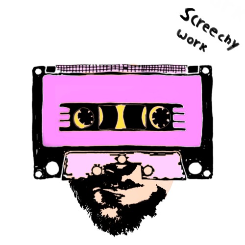 Screechy- Work