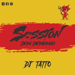 SESSIONS DON DEMONIO - DJ TATTO