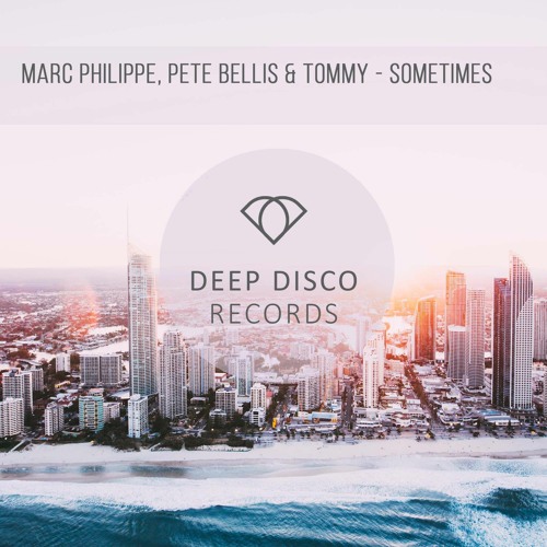 Marc Philippe, Pete Bellis & Tommy - Sometimes