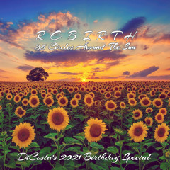 Rebirth - 35 Circles Around The Sun (2021 Birthday Special)