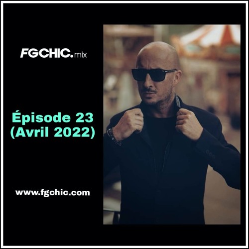 MIX FG CHIC PARIS By Sebastien Alegr EPISODE 23 (Avril 2022)