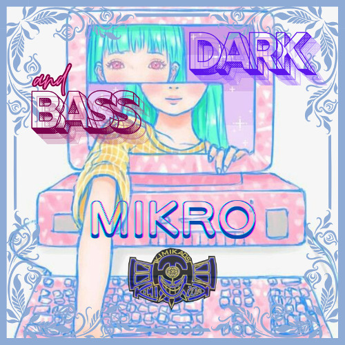 dark and bass mikro kimikaos