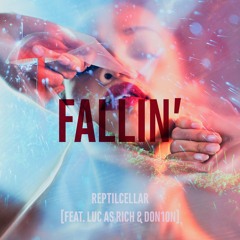 Reptilcellar - Fallin'  [feat. Luc As Rich & DON1ON] - EXCLUSIVE PROMO