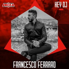 Francesco Ferraro @ HEY DJ! - Radio Ibiza 19/9/23