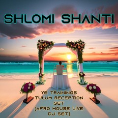 Shlomi Shanti - YE Trainings Tulum Reception Set [Afro House Live DJ Set]