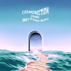 PREMIERE: Cosmonection - Clouds (Marc Brauner Remix)