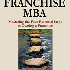 [VIEW] PDF 💏 The Franchise MBA: Mastering the 4 Essential Steps to Owning a Franchis