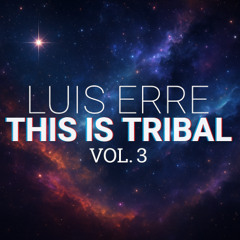 Luis Erre - This Is Tribal Vol. 3 (The Final Edition)