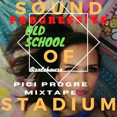 PROGRESSIVE STADIUM - OLD SCHOOL ver.3 @SAFEHOUSE By PICI MIXTAPE