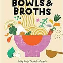 [READ] PDF 📧 Bowls and Broths: Build a Bowl of Flavour From Scratch, with Dumplings,