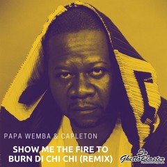 PAPA WEMBA & CAPLETON - Show Me The Fire To Burn Di Chi Chi (DJ ANTHO REMIX)
