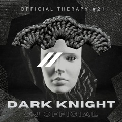 OFFICIAL THERAPY #21 - DARK KNIGHT