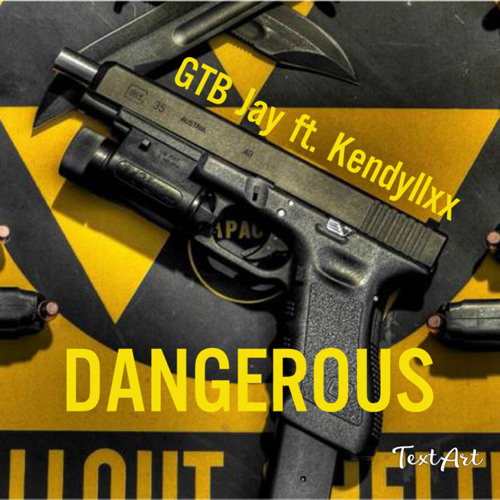 Dangerous ft kendyllxx