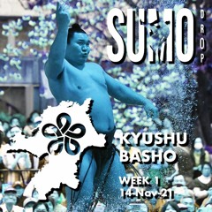 Sumo Drop - Kyushu Basho Week 1 Review