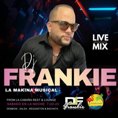 Live Mix FroM La Cabaña Rest & Lounge Dj Frankie La Makina Musical.