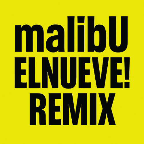 malibU - ELNUEVE! REMIX