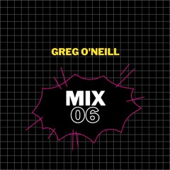 Greg O'Neill // Mix 06