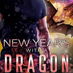 [Access] [PDF EBOOK EPUB KINDLE] New Year's With A Dragon (Holiday Romance Book 2) by
