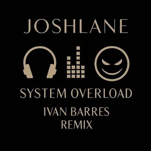Joshlane - system overload (Ivan Barres Remix)