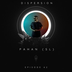 PAHAN (SL) - DISPERSION # 62