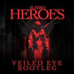 Alesso - Heroes (Veiled Eye Bootleg) [Free DL]