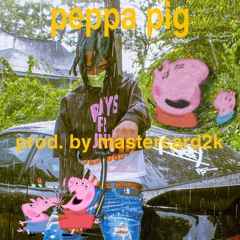 peppa pig (prod. mastercard2k)