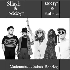 Sllash & Doppe X Riton-Kah Lo : Up til Morn - Mademoiselle Sabah Bootleg