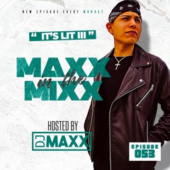 MAXX IN THE MIXX 053 - " IT'S LIT III "