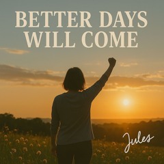 Better Days Will Come