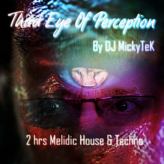 Third Eye Of Perception by DJ MickyTeK - Melodic House and Techno June 2025